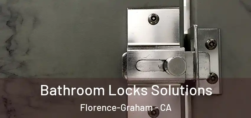  Bathroom Locks Solutions Florence-Graham - CA