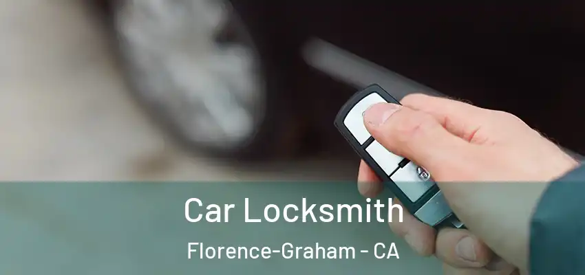 Car Locksmith Florence-Graham - CA
