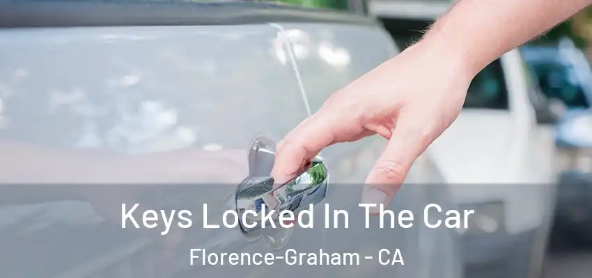  Keys Locked In The Car Florence-Graham - CA